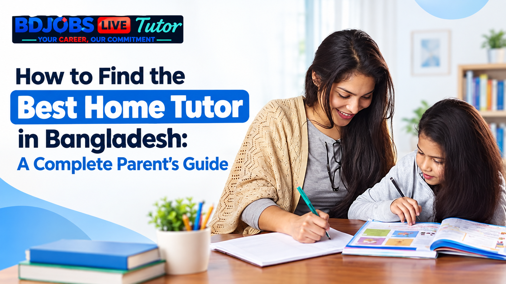 How to Find the Best Home Tutor in Bangladesh: A Complete Parent's Guide